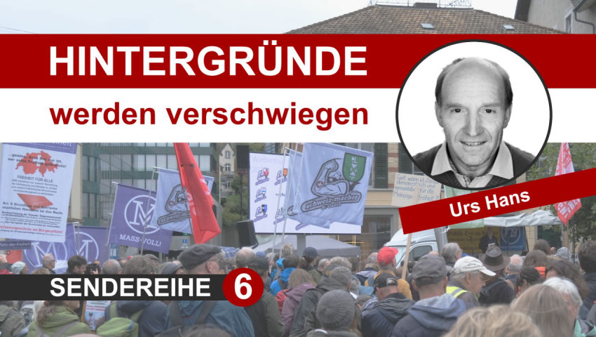 Corona und Politik: Die Hintergründe werden verschwiegen – von Urs Hans SENDEREIHE 6/9