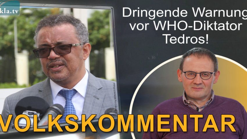 Dringende Warnung vor WHO-Diktator Tedros!