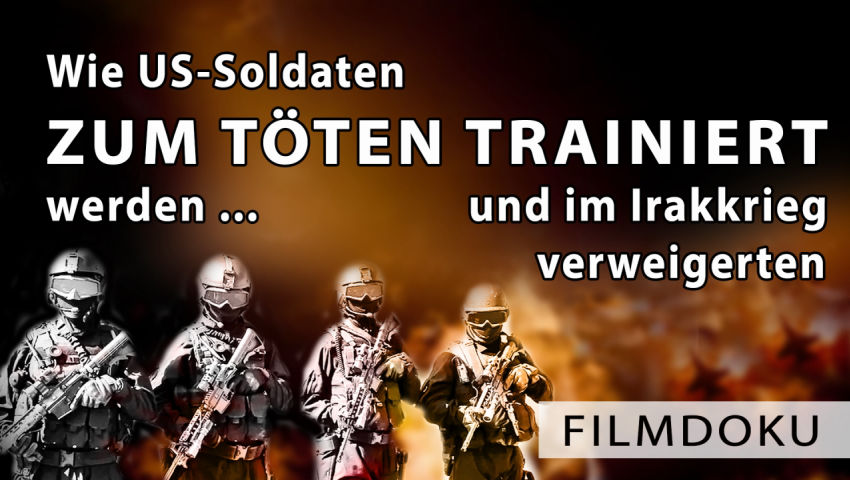 Filmdoku: Wie US-Soldaten zum Töten trainiert werden … und im Irakkrieg verweigerten