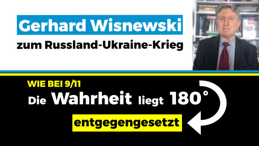 G. Wisnewski zum Russland-Ukraine-Krieg:  „Wie bei 9/11 – Die Wahrheit liegt 180 Grad entgegengesetz