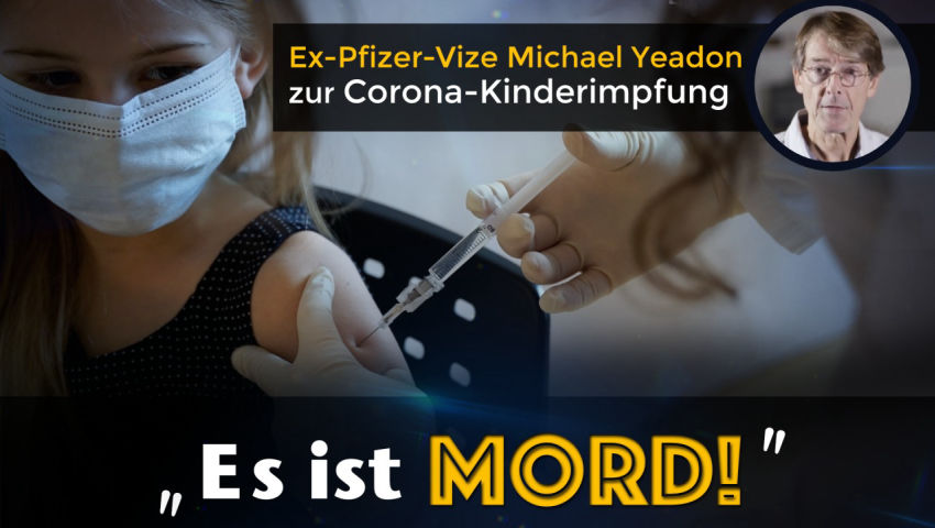 Ex-Pfizer-Vize Michael Yeadon zur Corona-Kinderimpfung: „Es ist Mord!“