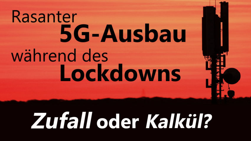 Rasanter 5G-Ausbau während des Lockdowns - Zufall oder Kalkül?