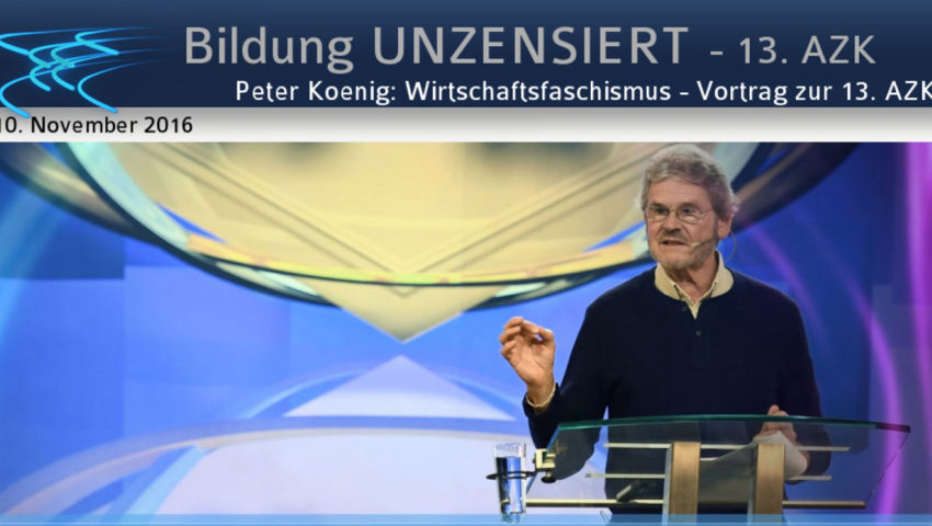 Peter Koenig: Wirtschaftsfaschismus - Vortrag zur 13. AZK