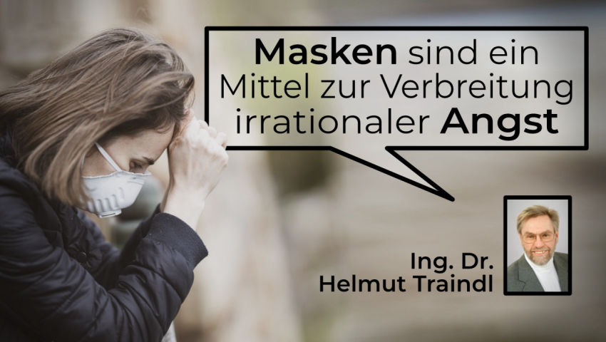 Neues Gutachten von Dr. Traindl: „Masken sind ein Mittel zur Verbreitung irrationaler Angst.“