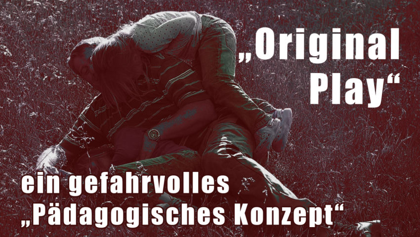 „Original Play“ – ein gefahrvolles „Pädagogisches Konzept“