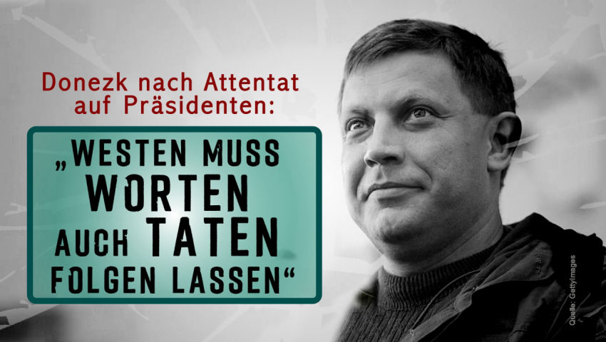 Donezk nach Attentat auf Präsidenten: „Westen muss Worten auch Taten folgen lassen“