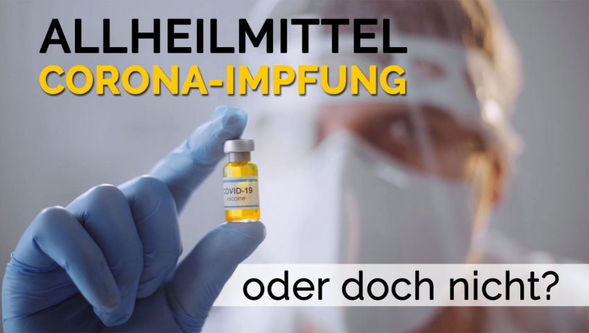 Allheilmittel Corona-Impfung – oder doch nicht?