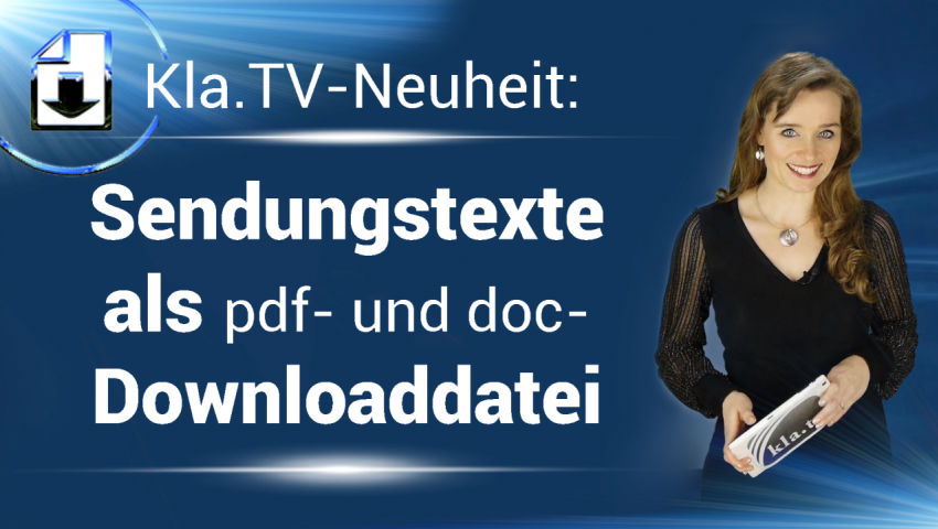 Kla.TV-Neuheit: Sendungstext als pdf- und doc-Downloaddatei