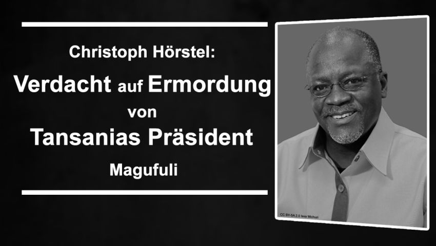 Christoph Hörstel: Verdacht auf Ermordung von Tansanias Präsident Magufuli