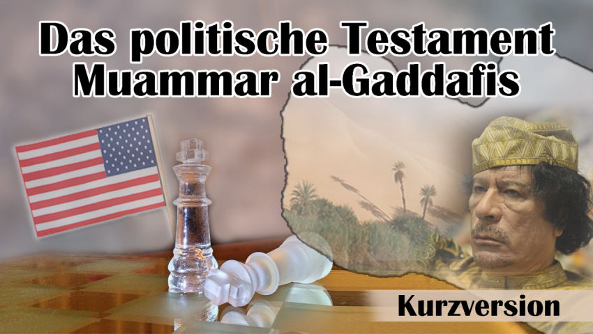 Das politische Testament Muammar al-Gaddafis (Kurzversion)