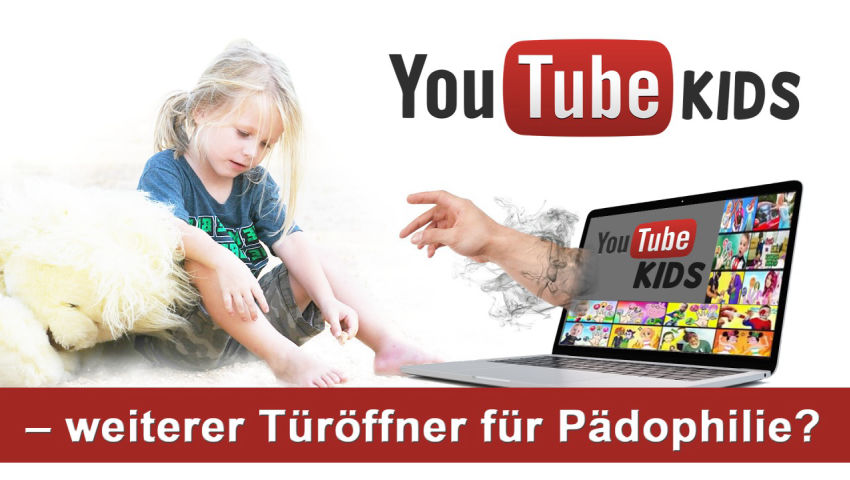 „YouTube Kids“ – weiterer Türöffner für Pädophilie?