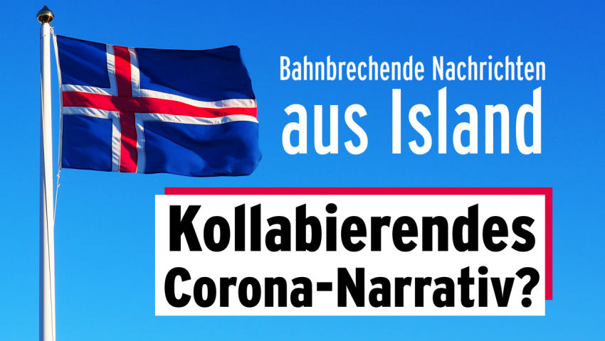 Bahnbrechende Nachrichten aus Island: Kollabierendes Corona-Narrativ?