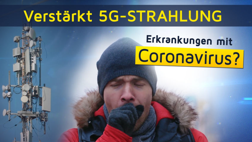 Verstärkt 5G-Strahlung Erkrankungen mit Coronavirus?