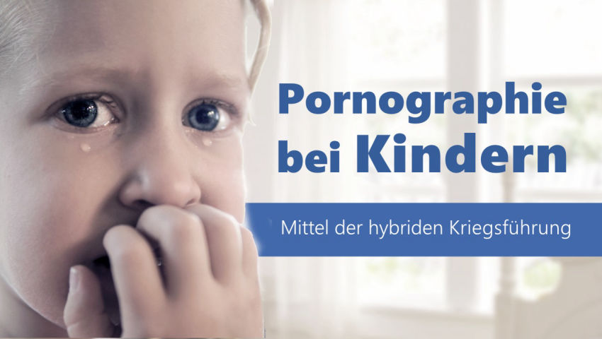 Pornographie bei Kindern als Mittel der hybriden Kriegsführung