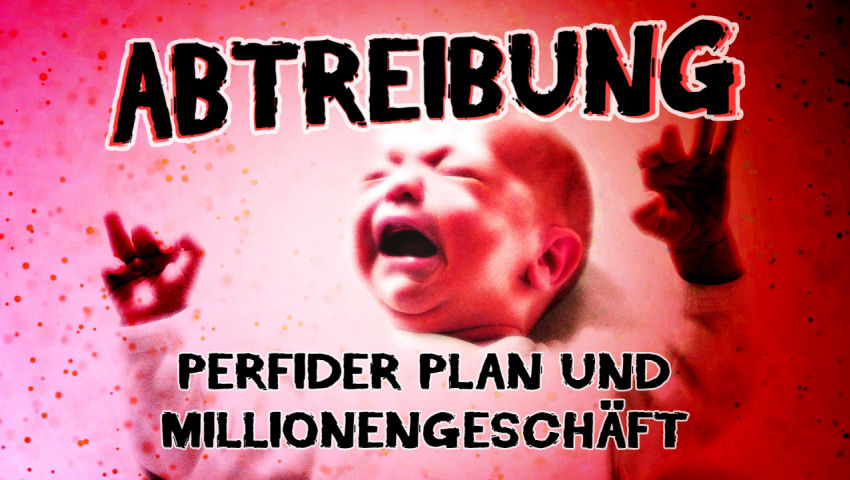 Abtreibung – perfider Plan und Millionengeschäft