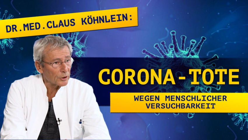 Dr. med. Köhnlein: Corona-Tote wegen menschlicher Versuchbarkeit