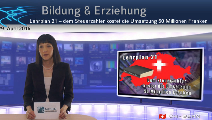 Lehrplan 21 – dem Steuerzahler kostet die Umsetzung 50 Millionen Franken