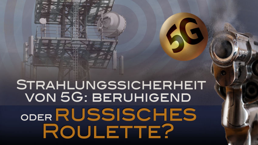 Strahlungssicherheit von 5G: beruhigend oder russisches Roulette?