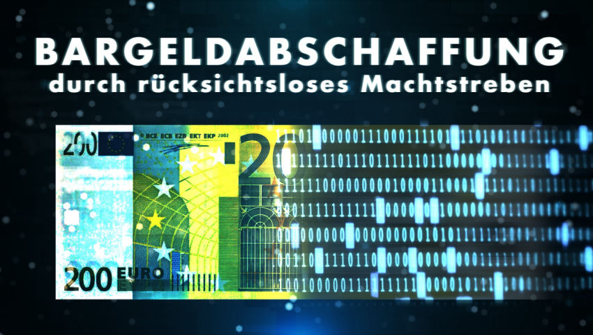 Bargeldabschaffung durch rücksichtsloses Machtstreben