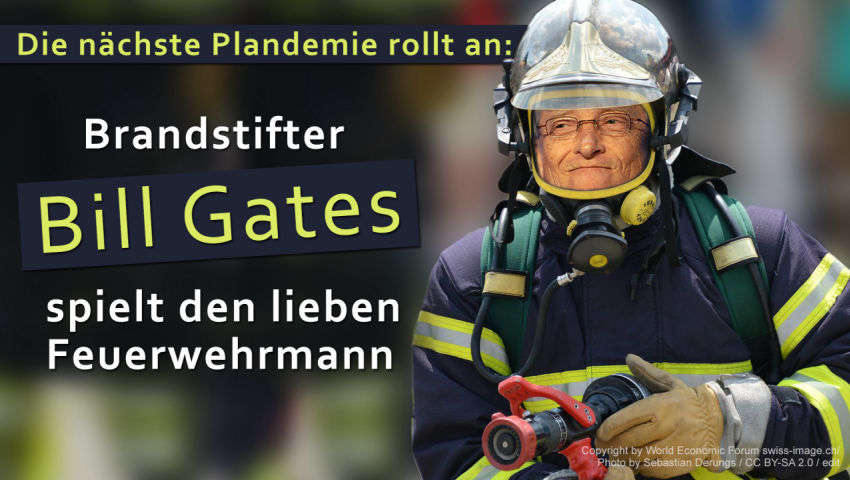 Die nächste Plandemie rollt an:  Brandstifter Bill Gates spielt den lieben Feuerwehrmann