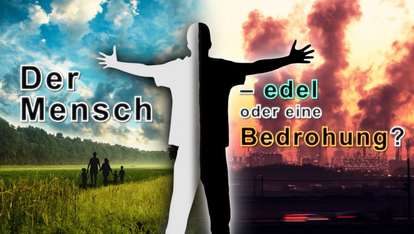 Der Mensch – edel oder eine Bedrohung?