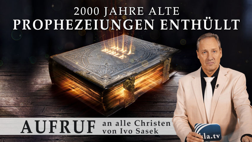 2000 Jahre alte Prophezeiungen enthüllt – Aufruf an alle Christen von Ivo Sasek