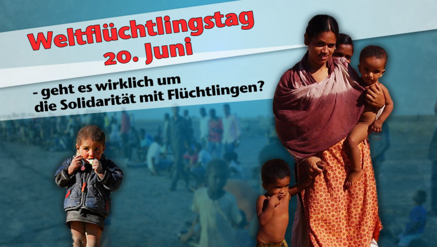 Weltflüchtlingstag 20. Juni – geht es wirklich um die Solidarität mit Flüchtlingen?