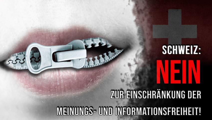 Schweiz: Nein zur Einschränkung der Meinungs- und Informationsfreiheit!