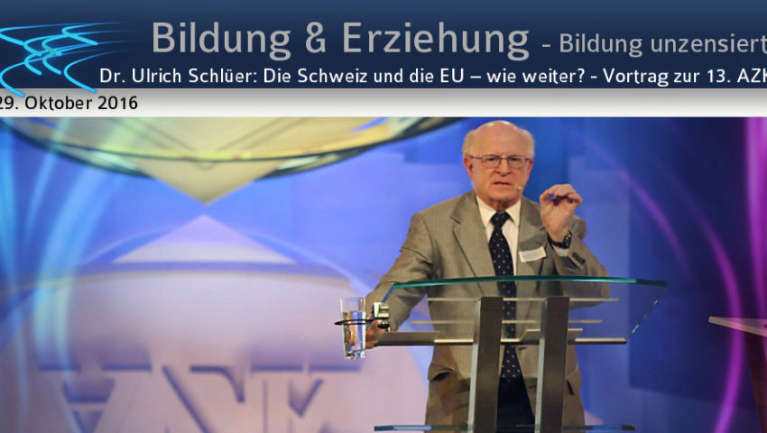 Dr. Ulrich Schlüer:  Die Schweiz und die EU – wie weiter? - Vortrag zur 13. AZK