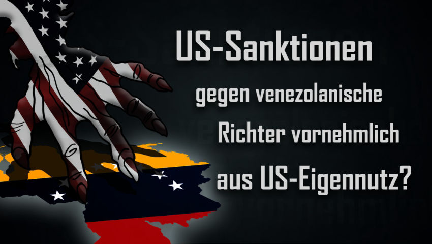 US-Sanktionen gegen venezolanische Richter vornehmlich aus US-Eigennutz?