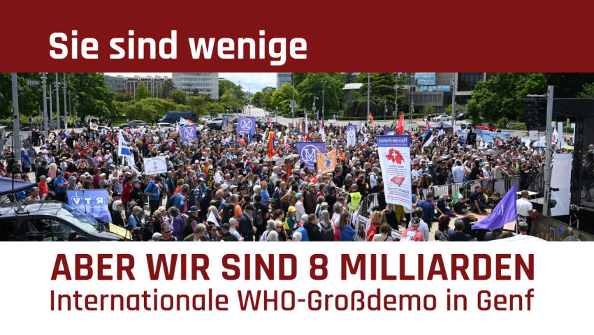 „Sie sind wenige, aber wir sind 8 Milliarden.“ Internationale WHO-Großdemo in Genf vom 01. Juni 2024