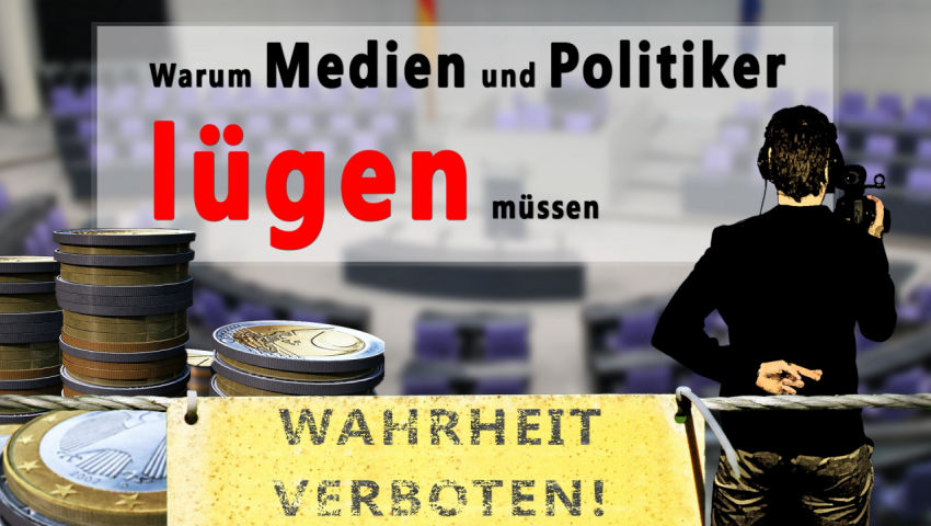 Warum Medien und Politiker lügen müssen