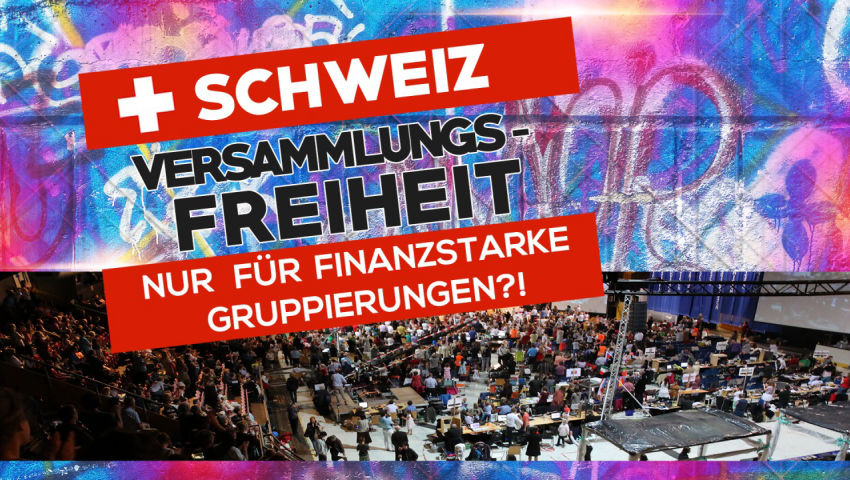 Schweiz: Versammlungsfreiheit nur für finanzstarke Gruppierungen?!