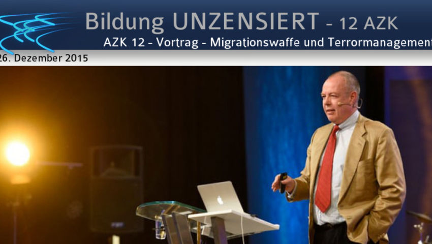 AZK 12 - Vortrag - Migrationswaffe und Terrormanagement – Europas Regierungen ...