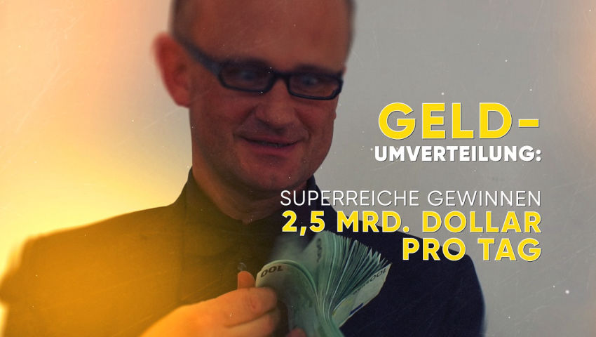 Geld-Umverteilung: Superreiche gewinnen 2,5 Mrd. Dollar pro Tag