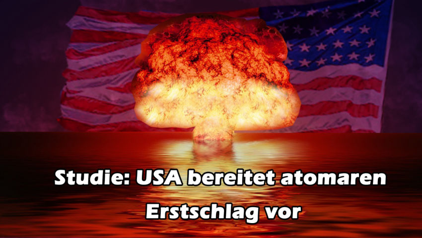 Studie: USA bereitet atomaren Erstschlag vor