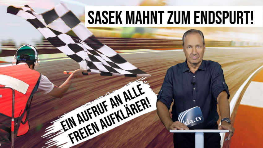 Sasek mahnt zum Endspurt! – Ein Aufruf an alle freien Aufklärer!