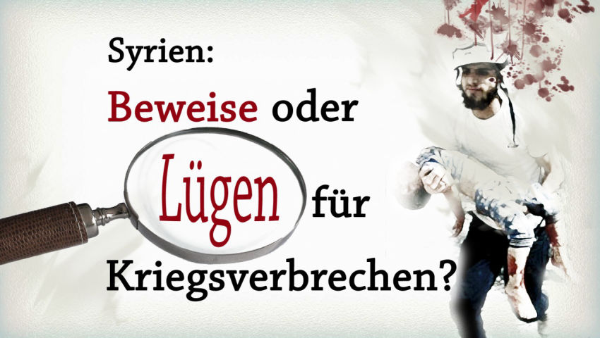 Syrien: Beweise oder Lügen für Kriegsverbrechen?