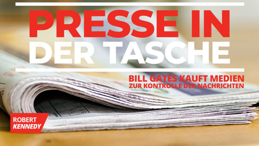 Presse in der Tasche: Bill Gates kauft Medien zur Kontrolle der Nachrichten von Robert F. Kennedy Jr