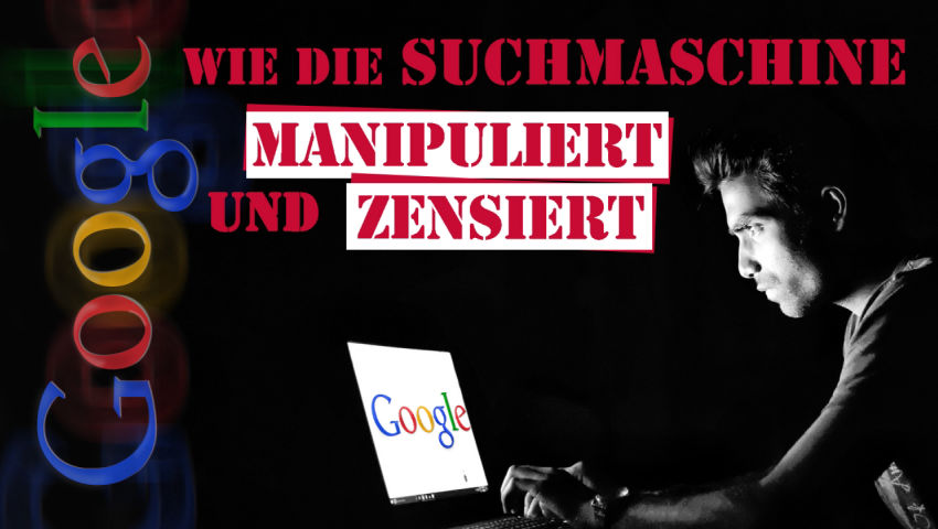 Google: Wie die Suchmaschine manipuliert und zensiert