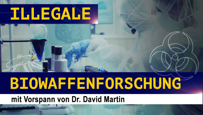 Illegale Biowaffenforschung (mit Vorspann von Dr. David Martin)