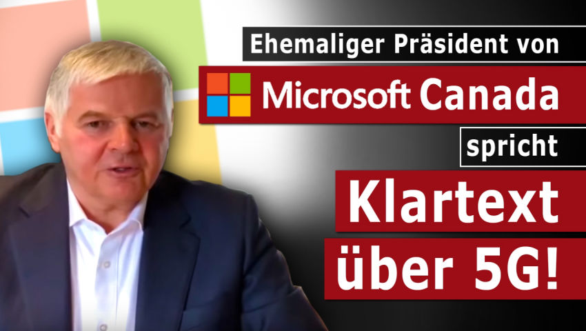 Ehemaliger Präsident von Microsoft Canada spricht Klartext über 5G!