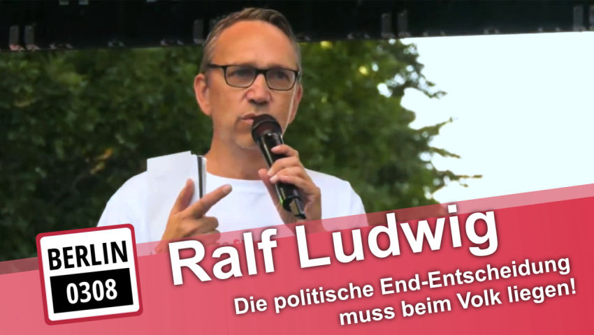 Ralf Ludwig an der Demo Berlin: Die politische End-Entscheidung muss beim Volk liegen!