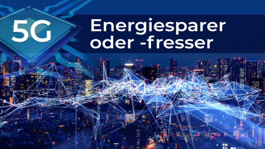 5G – Energiesparer oder Energiefresser?