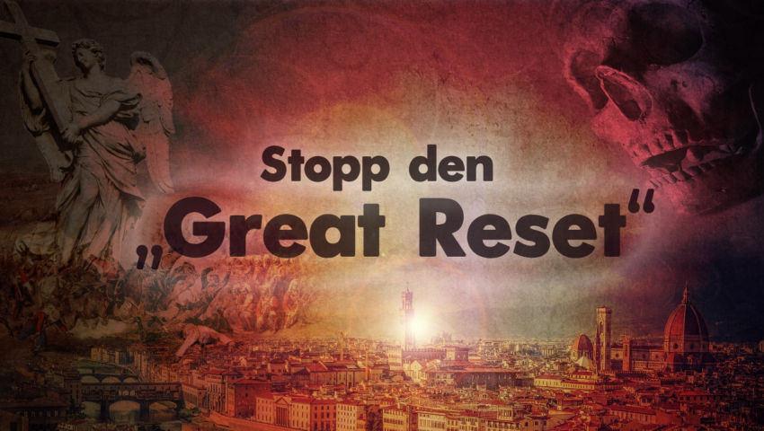 Stoppt den „Great Reset“ wegen dramatischen Konsequenzen   für die Menschheit