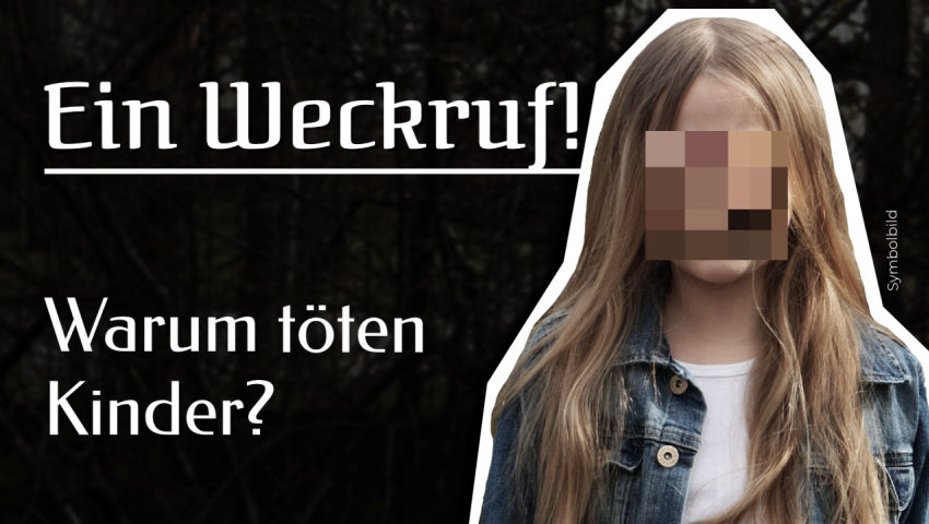 Warum töten Kinder? Ein Weckruf an alle! (Zum Fall Luise aus Freudenberg)