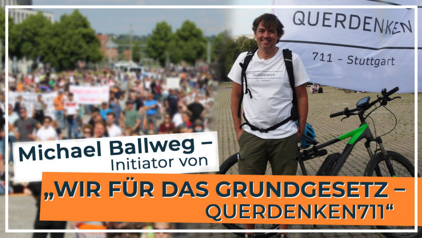 Michael Ballweg – Initiator von „WIR FÜR DAS GRUNDGESETZ – QUERDENKEN711“