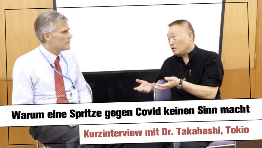 Warum eine Spritze gegen Covid keinen Sinn macht (Interview mit Dr. Takahashi)