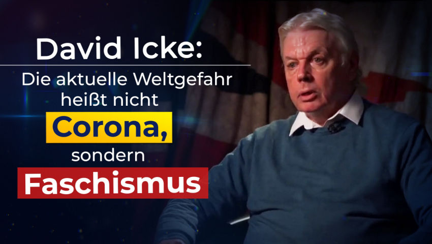 David Icke: Die aktuelle Weltgefahr heißt nicht Corona sondern Faschismus