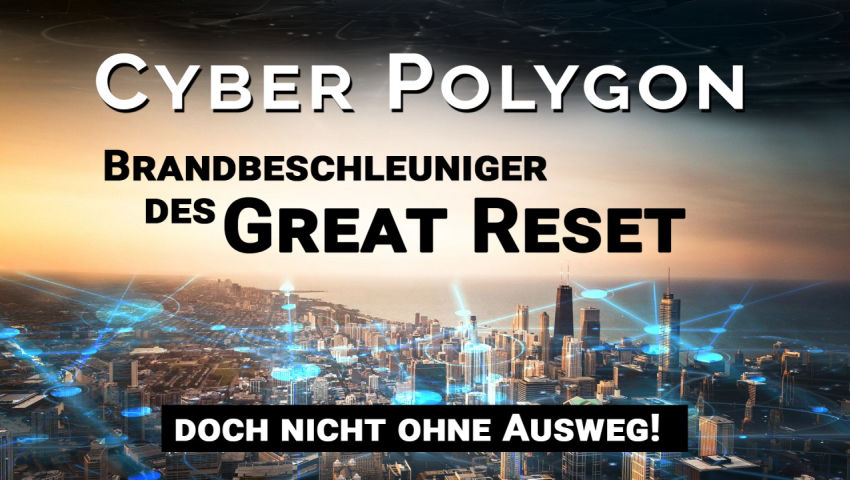 Cyber Polygon: Brandbeschleuniger des Great Reset – doch nicht ohne Ausweg!